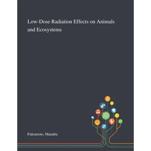 Low-Dose Radiation Effects on Animals and Ecosystems