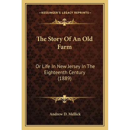 The Story Of An Old Farm: Or Life In New Jersey In The Eighteenth Century (1889)