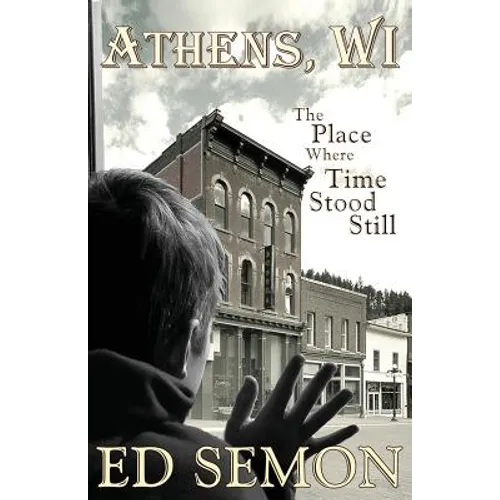 Athens, WI: The Place Where Time Stood Still