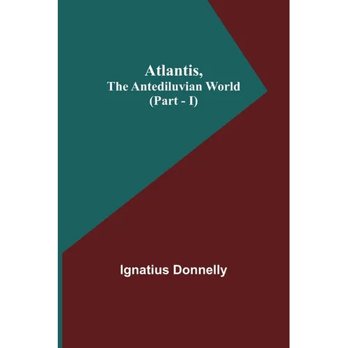 Atlantis, The Antediluvian World (Part - I)