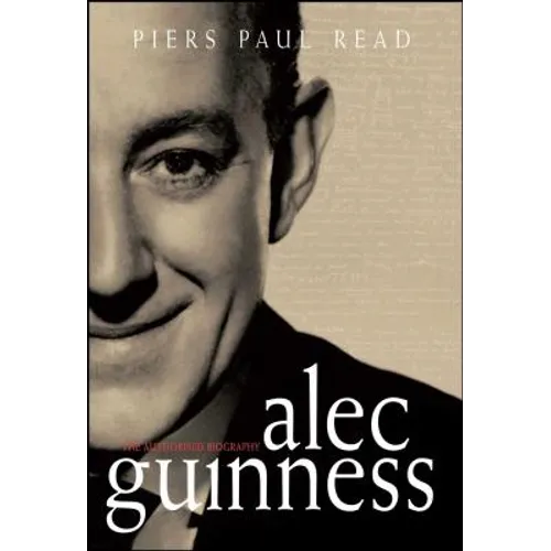 Alec Guinness: The Authorised Biography