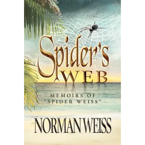 Spider's Web: Memoirs of Norman Spider Weiss