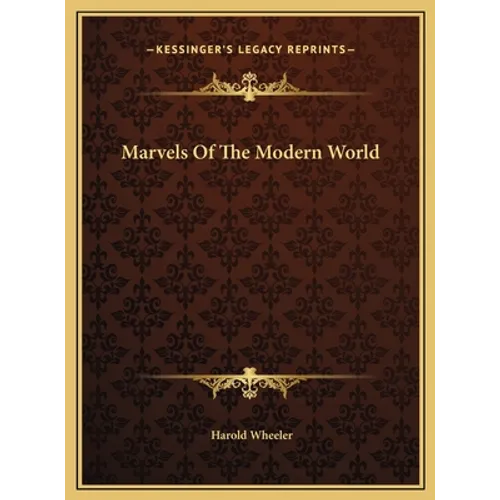 Marvels Of The Modern World
