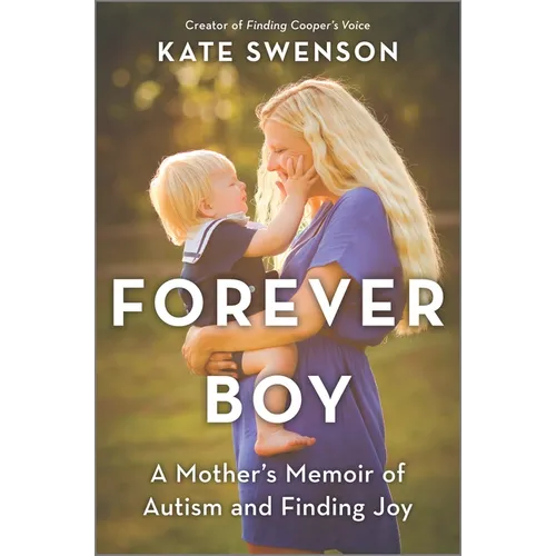 Forever Boy: A Mother's Memoir of Autism and Finding Joy