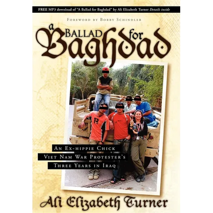 Ballad for Baghdad: An Ex-Hippie Chick Viet Nam War Protester's Three Years in Iraq - Paperback