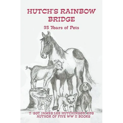 Hutch's Rainbow Bridge: 93 Years of Pets