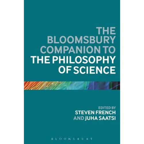 The Bloomsbury Companion to the Philosophy of Science