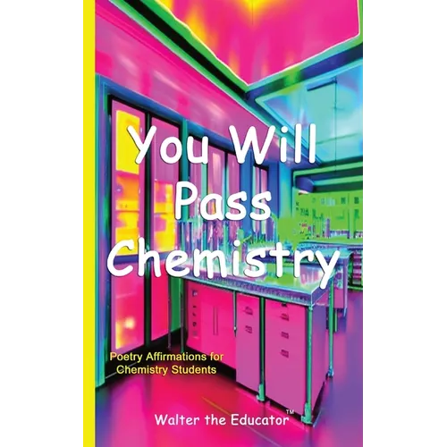 You Will Pass Chemistry: Poetry Affirmations for Chemistry Students