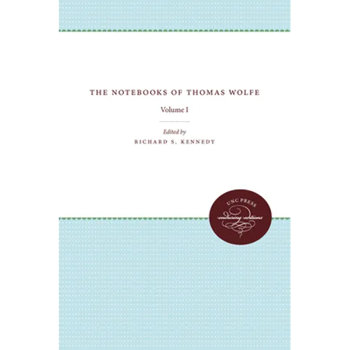 The Notebooks of Thomas Wolfe: Volume I