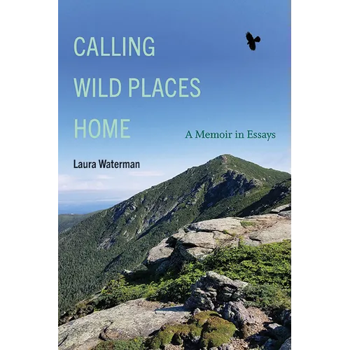 Calling Wild Places Home: A Memoir in Essays