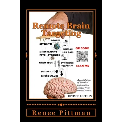 Remote Brain Targeting - Evolution of Mind Control in USA: A Compilation of Historical Information Derived from Various Sources