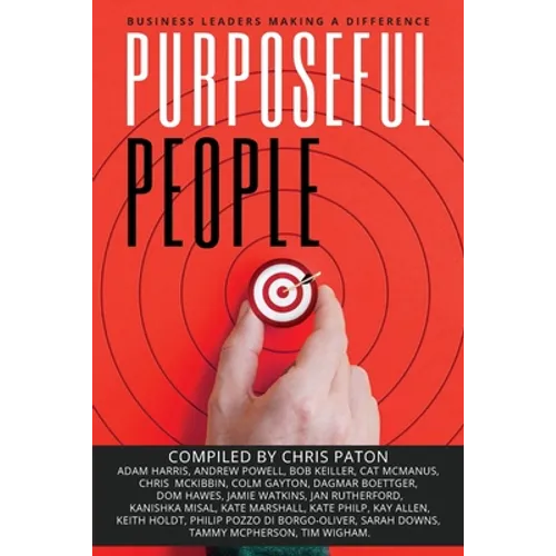 Purposeful People: Business Leaders Making A Difference
