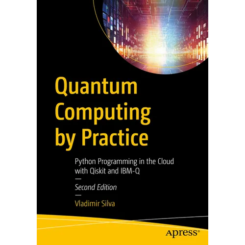 Quantum Computing by Practice: Python Programming in the Cloud with Qiskit and Ibm-Q