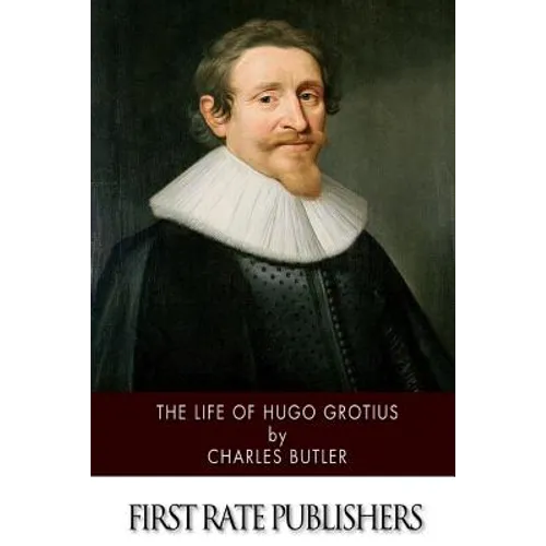 The Life of Hugo Grotius