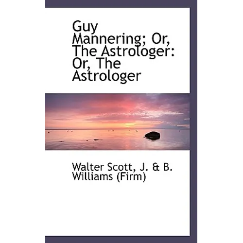 Guy Mannering; Or, the Astrologer: Or, the Astrologer