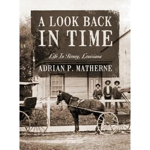 A Look Back In Time: Life In Bourg, Louisiana