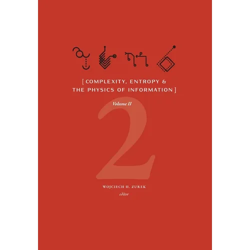 Complexity, Entropy & the Physics of Information (Volume II)