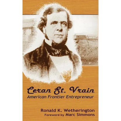 Ceran St. Vrain, American Frontier Entrepreneur