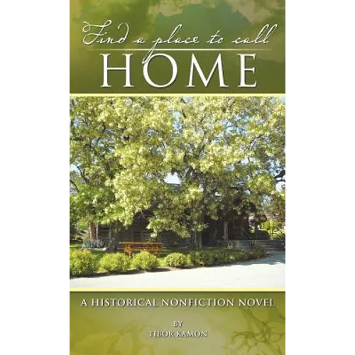 Find a Place to Call Home: A Historical Nonfiction Novel