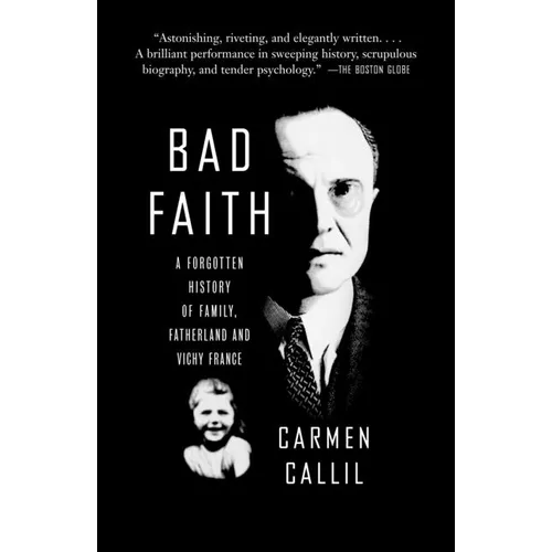 Bad Faith: A Forgotten History of Family, Fatherland and Vichy France