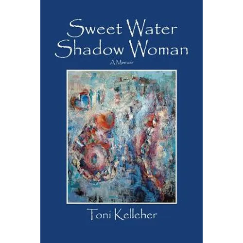Sweet Water Shadow Woman: A Memoir