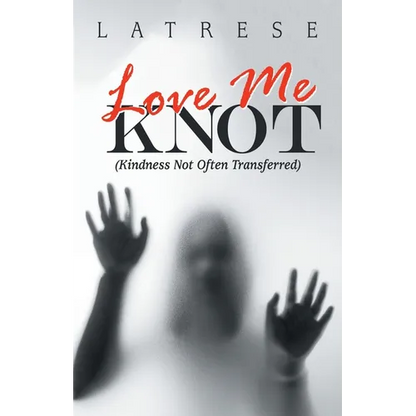 Love Me Knot: (Kindness Not Often Transferred)