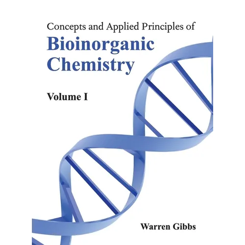 Concepts and Applied Principles of Bioinorganic Chemistry: Volume I