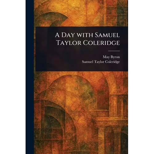 A Day With Samuel Taylor Coleridge