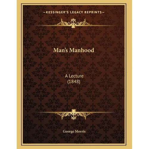 Man's Manhood: A Lecture (1848)