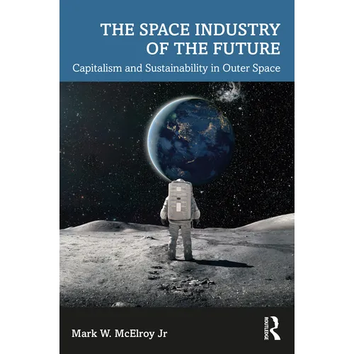 The Space Industry of the Future: Capitalism and Sustainability in Outer Space