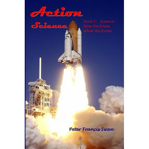 Action Science Unit 1: Science: How We Know What We Know