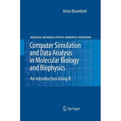 Computer Simulation and Data Analysis in Molecular Biology and Biophysics: An Introduction Using R