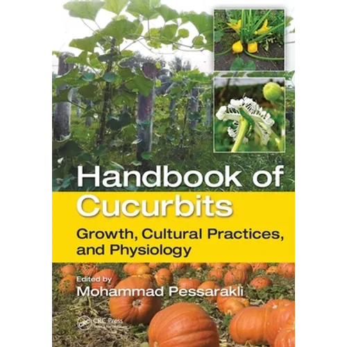 Handbook of Cucurbits: Growth, Cultural Practices, and Physiology