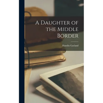 A Daughter of the Middle Border