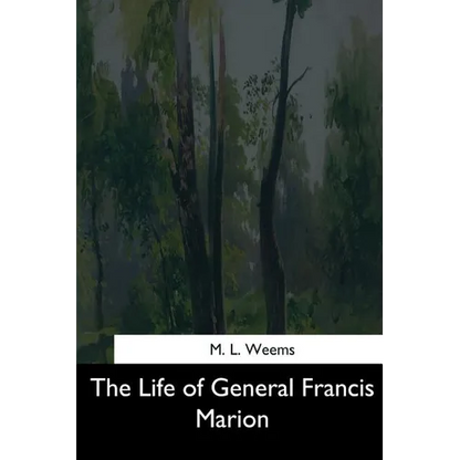 The Life of General Francis Marion