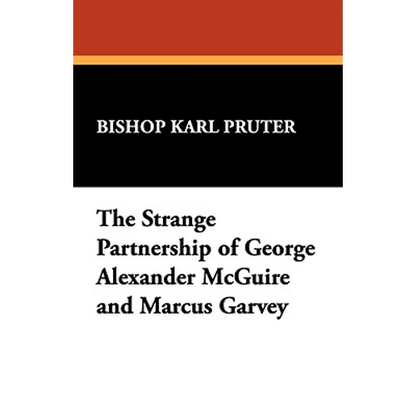 The Strange Partnership of George Alexander McGuire and Marcus Garvey - Paperback