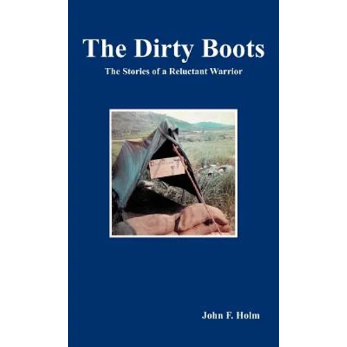 The Dirty Boots: The Stories of a Reluctant Warrior