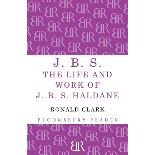J.B.S: The Life and Work of J.B.S Haldane