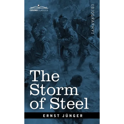 The Storm of Steel: From the Diary of a German Storm-Troop Officer on the Western Front