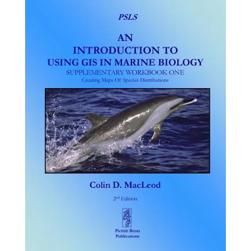 An Introduction To Using GIS In Marine Biology: Supplementary Workbook One: Creating Maps Of Species Distribution