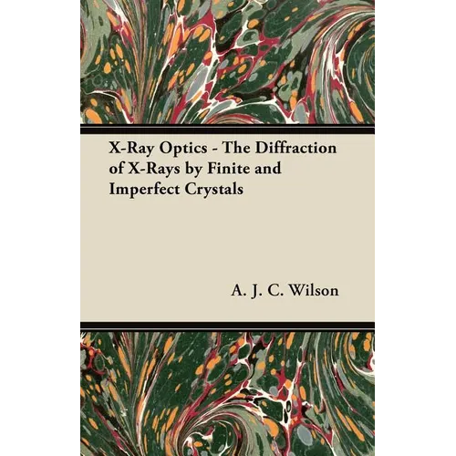 X-Ray Optics - The Diffraction of X-Rays by Finite and Imperfect Crystals