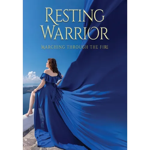 Resting Warrior: Marching Through the Fire