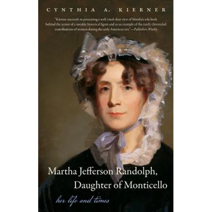 Martha Jefferson Randolph, Daughter of Monticello: Her Life and Times