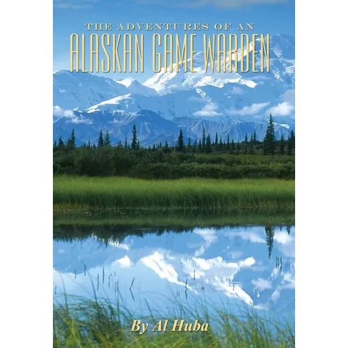 The Adventures of an Alaskan Game Warden