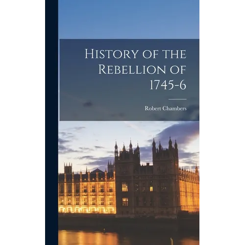 History of the Rebellion of 1745-6
