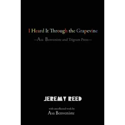 I Heard It Through the Grapevine: Asa Benveniste and Trigram Press