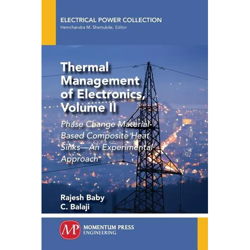 Thermal Management of Electronics, Volume II: Phase Change Material-Based Composite Heat Sinks-An Experimental Approach