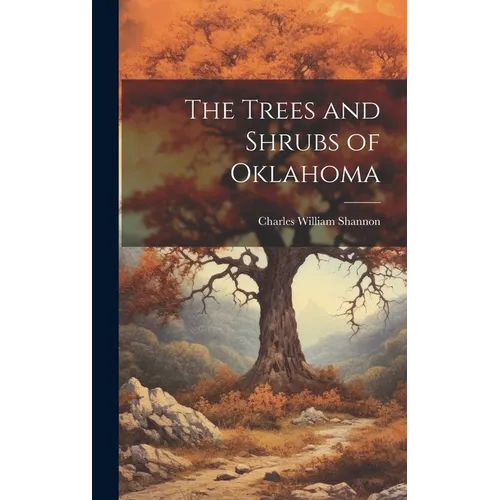 The Trees and Shrubs of Oklahoma