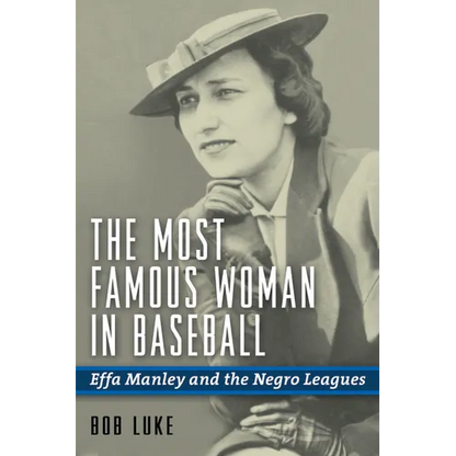 The Most Famous Woman in Baseball: Effa Manley and the Negro Leagues - Hardcover