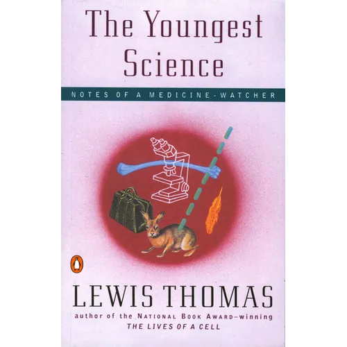 The Youngest Science: Notes of a Medicine-Watcher